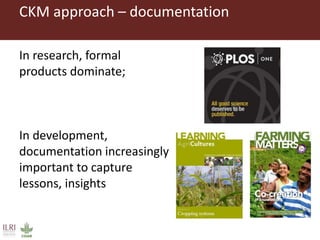  A snapshot of some communication and knowledge management approaches used by ILRI