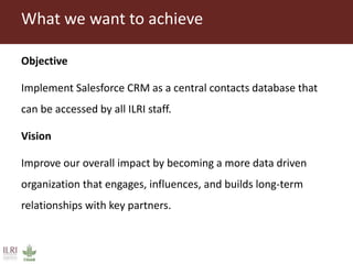 ILRI Comms project insight 2014: Salesforce