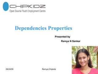 Dependencies Properties Presented by Remya N Sankar 
