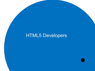 HTML5 Developers
 