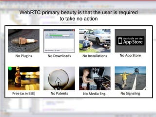 17 GENBAND Confidential and Proprietary17 GENBAND Confidential and Proprietary17 GENBAND Confidential and Proprietary
The Problem
 For average HTML programmer, writing a communications application is
difficult
 Challenges in dealing with creating a connection, network, security and
transmission with no previous experience
 Deep technical skills needed for understanding media processing
 You had to be pretty serious about writing a communications app!
WebRTC primary beauty is that the user is required
to take no action
 