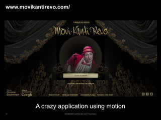 21 GENBAND Confidential and Proprietary
www.movikantirevo.com/
A crazy application using motion
 