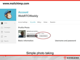 22 GENBAND Confidential and Proprietary
www.mailchimp.com
Simple photo taking
 