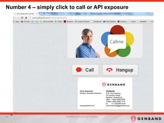 49 GENBAND Confidential and Proprietary
Number 4 – simply click to call or API exposure
 