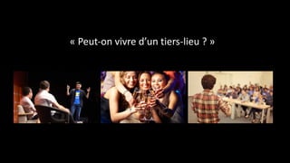 « Peut-on vivre d’un tiers-lieu ? »
 