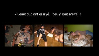 « Beaucoup ont essayé… peu y sont arrivé. »
 