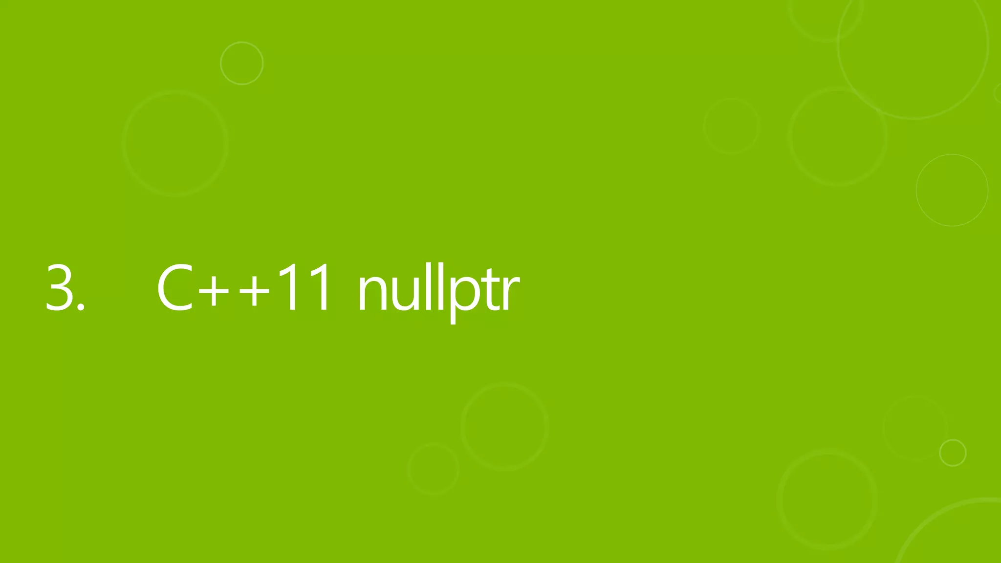 3. C++11 nullptr
 