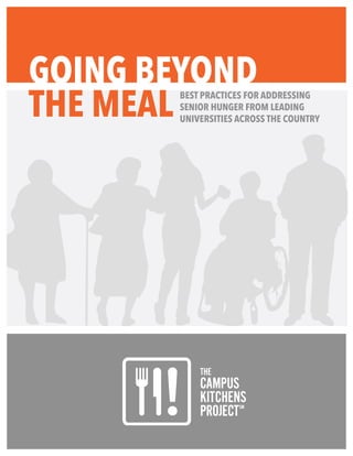 GOING BEYONDBEST PRACTICES FOR ADDRESSING
SENIOR HUNGER FROM LEADING
UNIVERSITIES ACROSS THE COUNTRY
THE MEAL
 