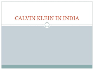 CALVIN KLEIN IN INDIA
 