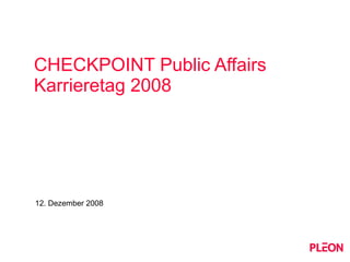 CHECKPOINT Public Affairs Karrieretag 2008 12. Dezember 2008 