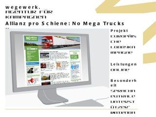 Allianz pro Schiene: No Mega Trucks Kampagne Projekt Europäische Lobbykampagne Leistungen Online Besonderheit Sprachneutrale Unterstützer-datenbank  01.11.11 