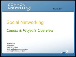 March 4, 2011 1 Social Networking  Clients & Projects Overview 