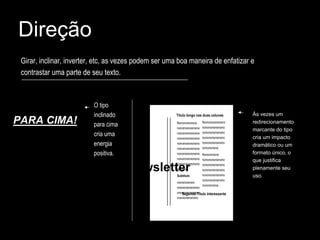Direção
PARA CIMA!
O tipo
inclinado
para cima
cria uma
energia
positiva.
Girar, inclinar, inverter, etc, as vezes podem ser uma boa maneira de enfatizar e
contrastar uma parte de seu texto.
Título longo nas duas colunas
Nononononono
nonononononono
nonononononono
nonononononono
nonononononono
nonononononono
nonononononono
nonononononono
nonononononono
nonono.
Subtítulo
nononononon
ononononononon
onononoonnonon
onononononono.
newsletter
Nonononononono
nonononononono
nonononononono
nonononononono
nonononononono
nonononono.
Nonononono
nonononononono
nonononononono
nonononononono
nonononononono
nonononononono
nonononono..
Segundo Título interessante
Ás vezes um
redirecionamento
marcante do tipo
cria um impacto
dramático ou um
formato único, o
que justifica
plenamente seu
uso.
 