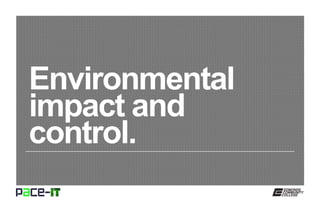 Environmental
impact and
control.
 