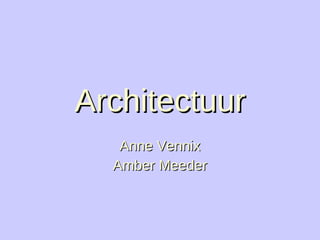 Architectuur Anne Vennix Amber Meeder 
