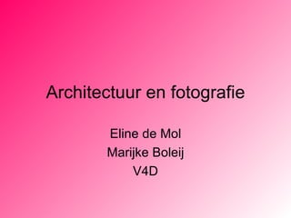 Architectuur en fotografie Eline de Mol Marijke Boleij V4D 