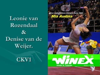 Leonie van Rozendaal & Denise van de Weijer. CKV1 