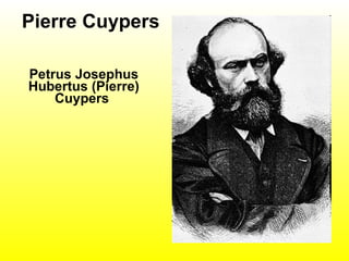 Pierre Cuypers Petrus Josephus Hubertus (Pierre) Cuypers   