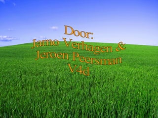 Door:  Jarno Verhagen & Jeroen Peersman V4d 