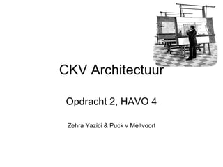 CKV Architectuur Opdracht 2, HAVO 4 Zehra Yazici & Puck v Meltvoort 