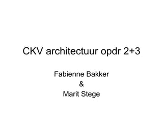 CKV architectuur opdr 2+3 Fabienne Bakker & Marit Stege 