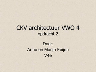 CKV architectuur VWO 4 opdracht 2 Door: Anne en Marijn Feijen V4e 