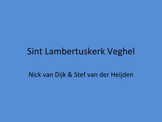 Sint Lambertuskerk Veghel Nick van Dijk & Stef van der Heijden 