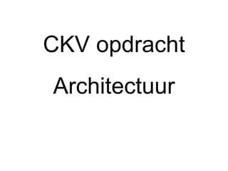 CKV opdracht Architectuur 