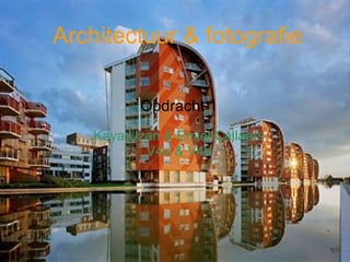 Architectuur & fotografie

           Opdracht 1
    Kaya Uzan & Emiel Callaars
           V4a & V4b
 
