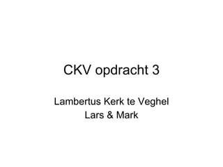 CKV opdracht 3 Lambertus Kerk te Veghel Lars & Mark 