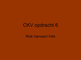 CKV opdracht 6

 Rick Vervoort V4A
 