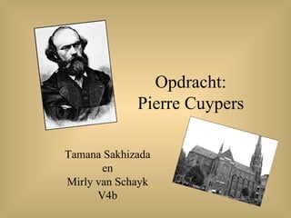 Opdracht: Pierre Cuypers Tamana Sakhizada en Mirly van Schayk V4b 