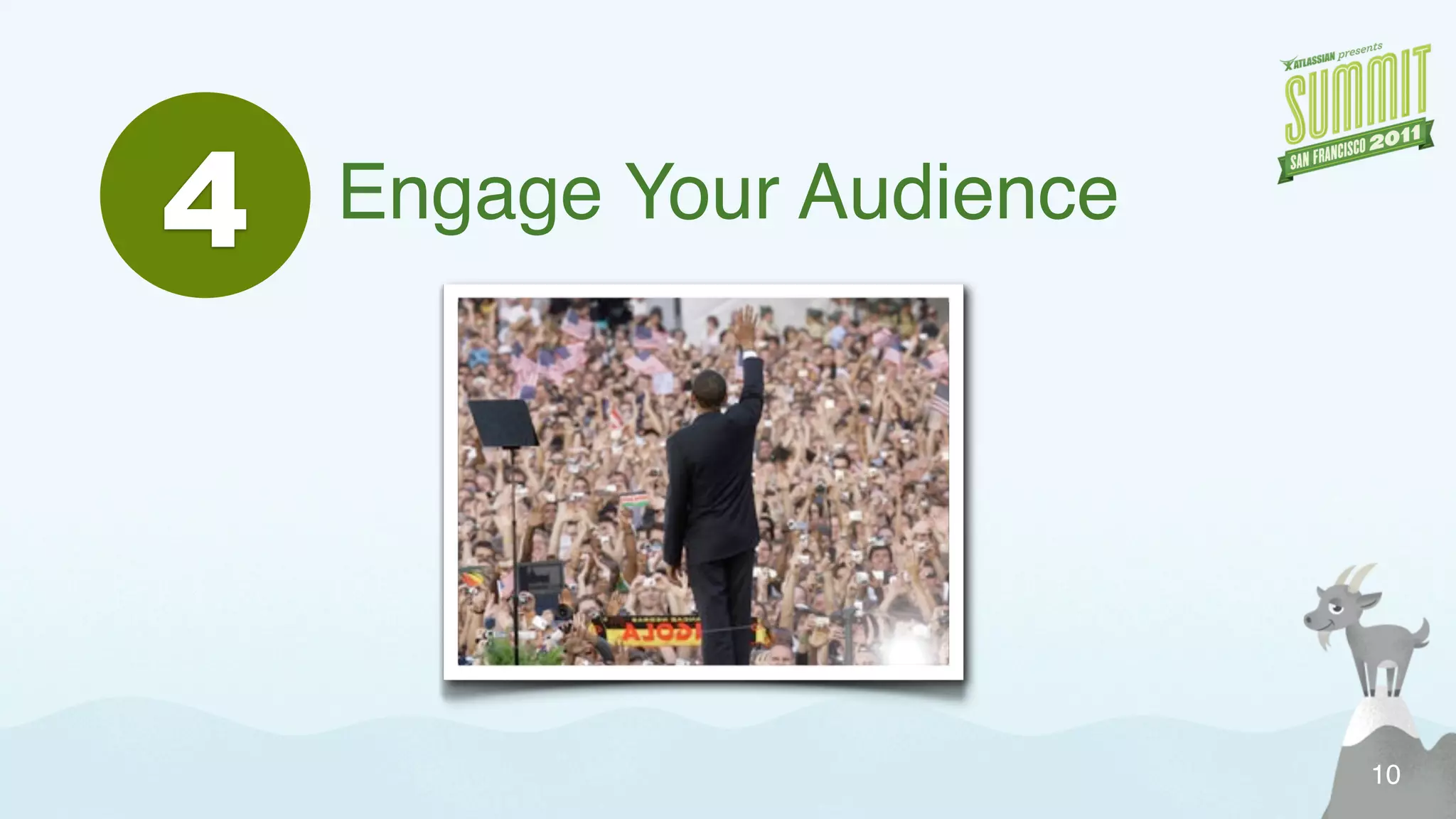 4 Engage Your Audience
10