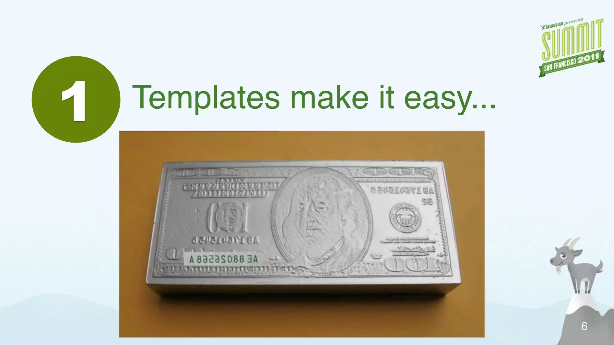 1 Templates make it easy...
6