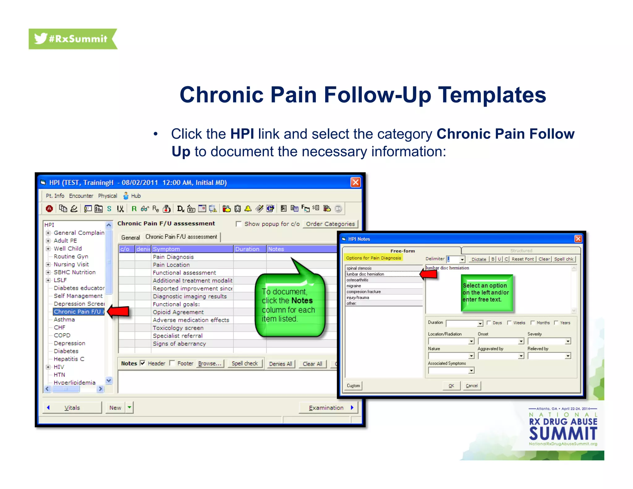 Chronic Pain Follow-Up Templates
•  Click the HPI link and select the category Chronic Pain Follow
Up to document the necessary information:
 