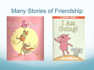 Many Stories of Friendship
 