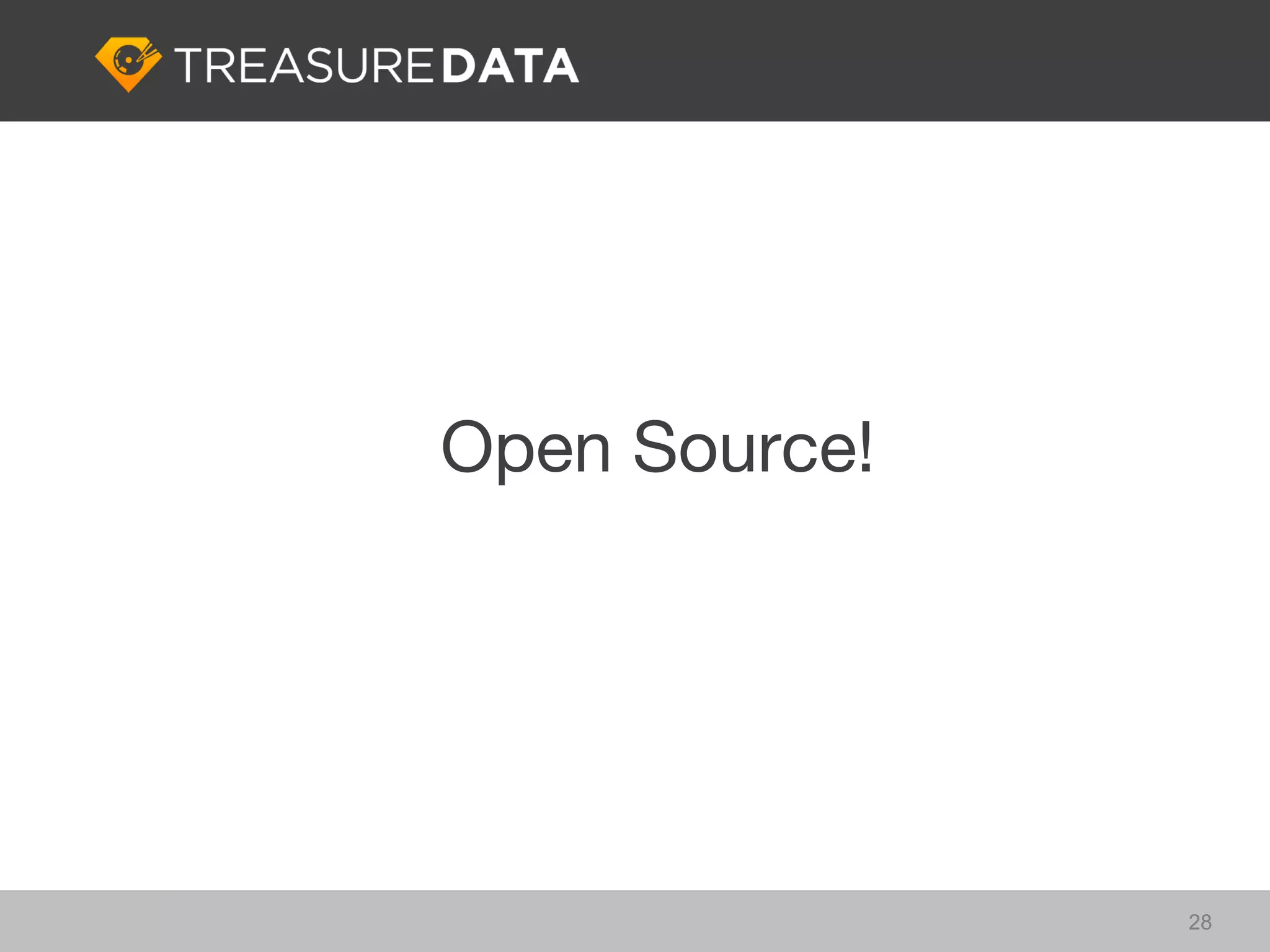 Open Source!




               28
 