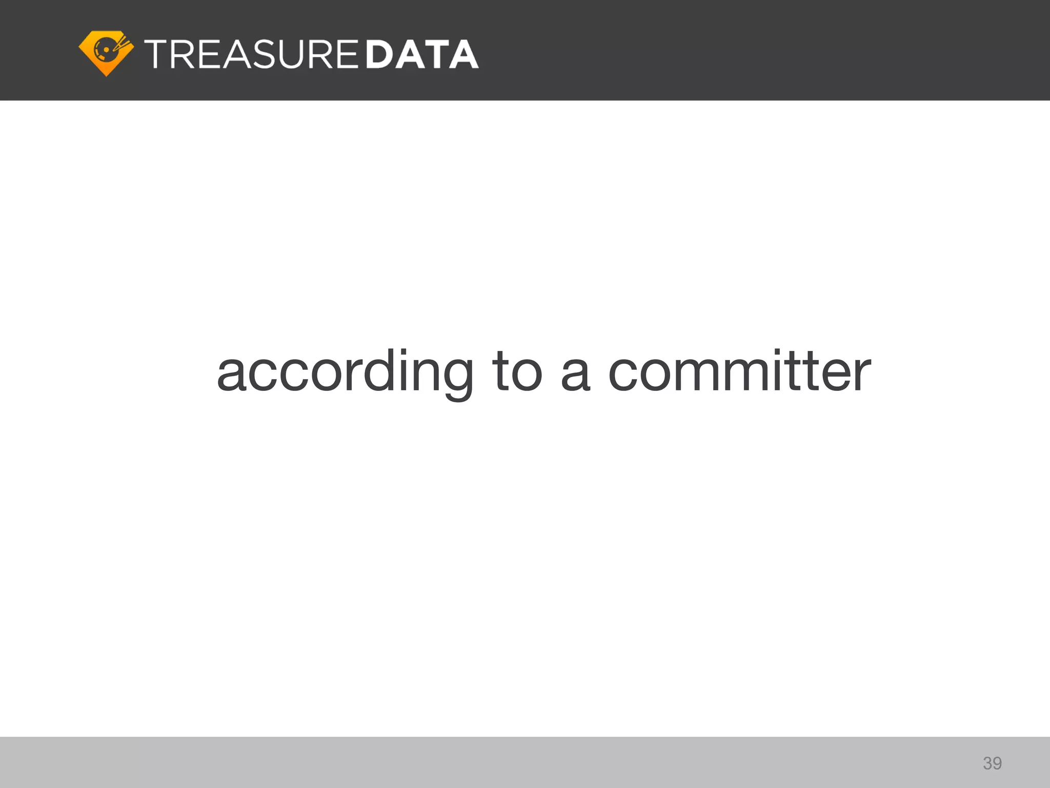 according to a committer




                           39
 