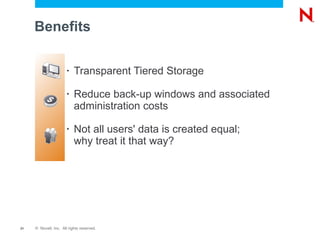 Transparent Tiered Storage Reduce back-up windows and associated  administration costs Not all users' data is created equal;  why treat it that way? Benefits 
