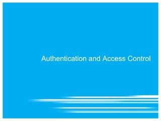 Authentication and Access Control
 
