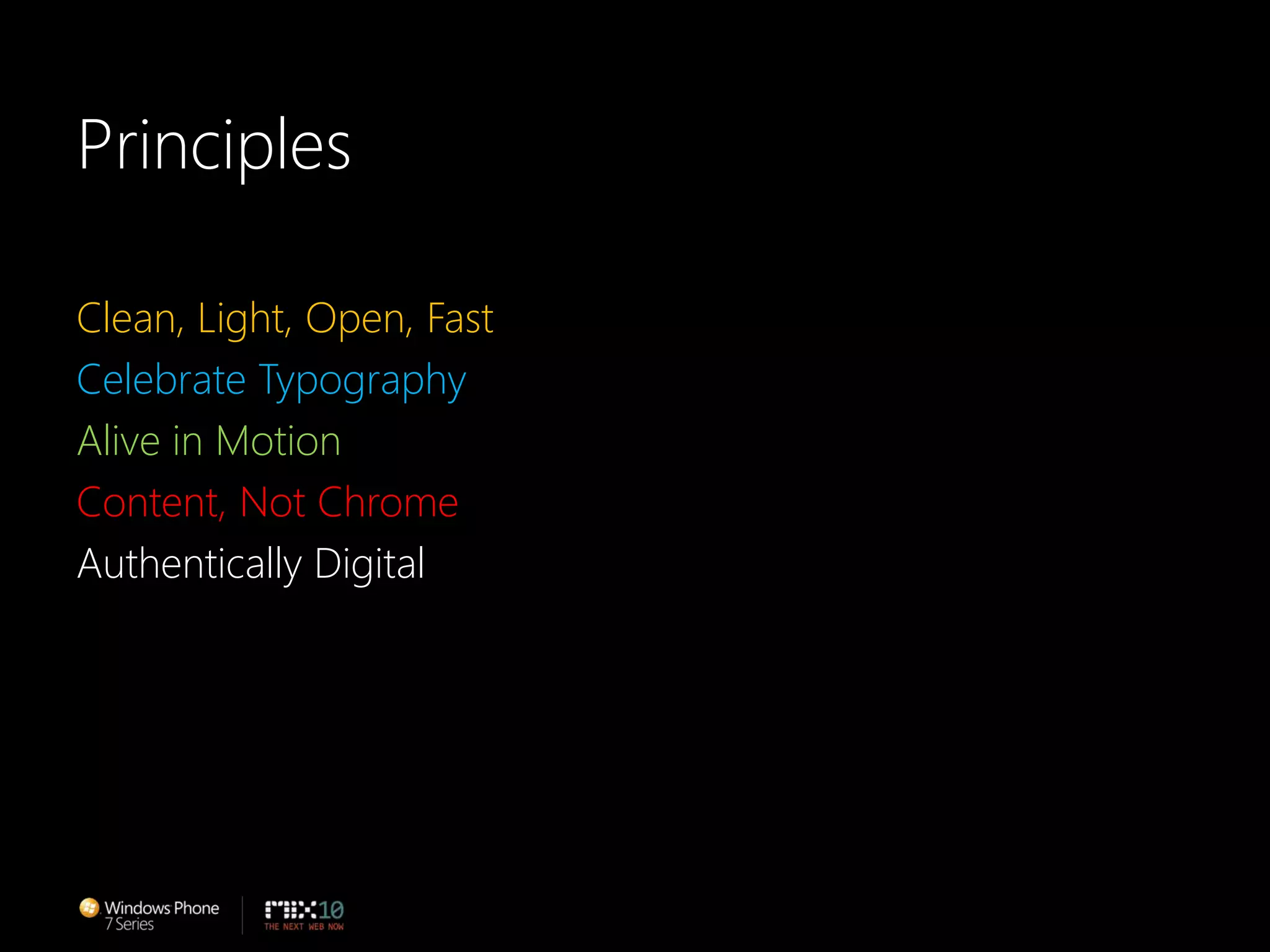 PrinciplesClean, Light, Open, FastCelebrate TypographyAlive in MotionContent, Not ChromeAuthentically Digital