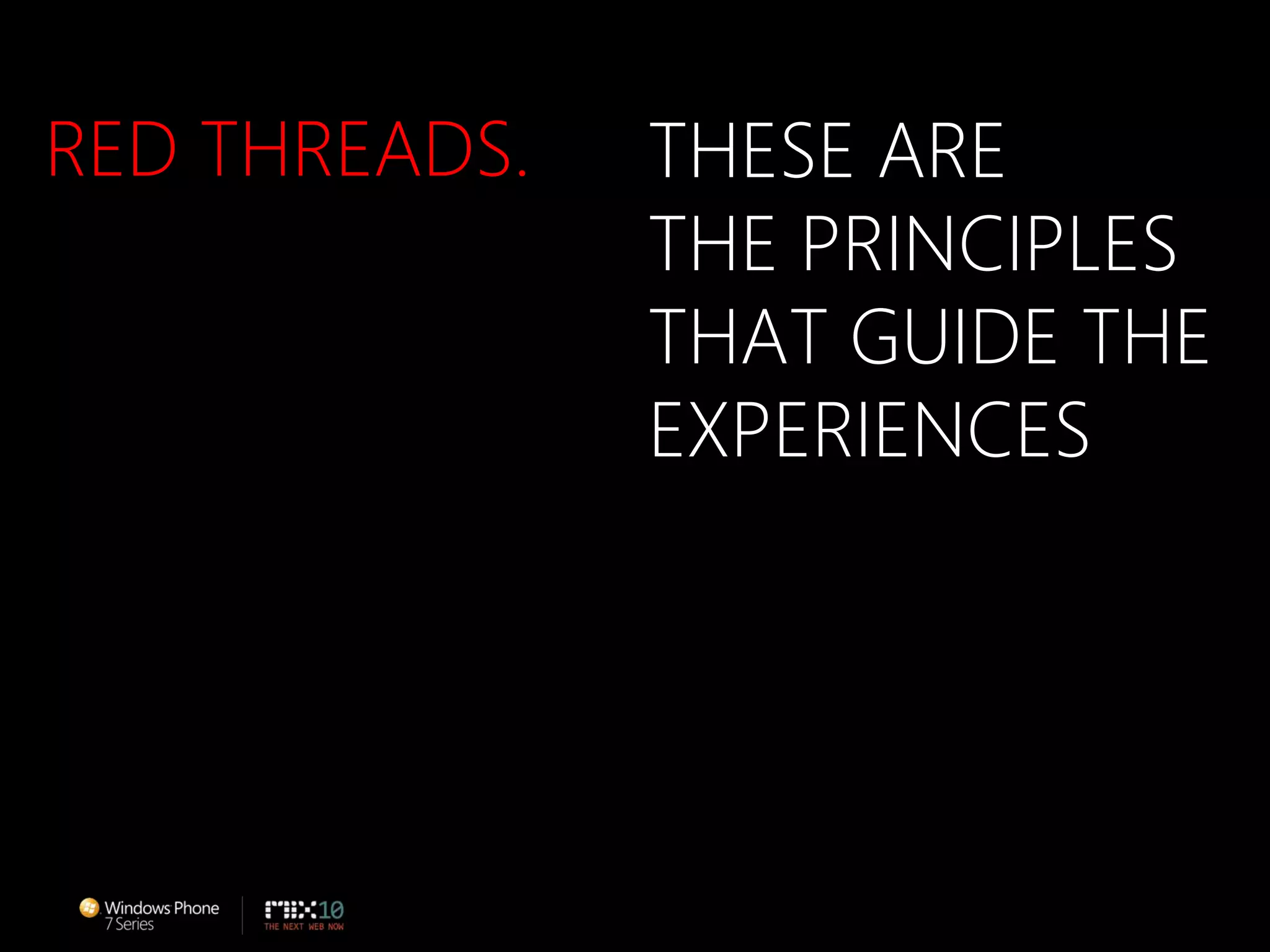 RED THREADS.THESE ARETHE PRINCIPLESTHAT GUIDE THE EXPERIENCES