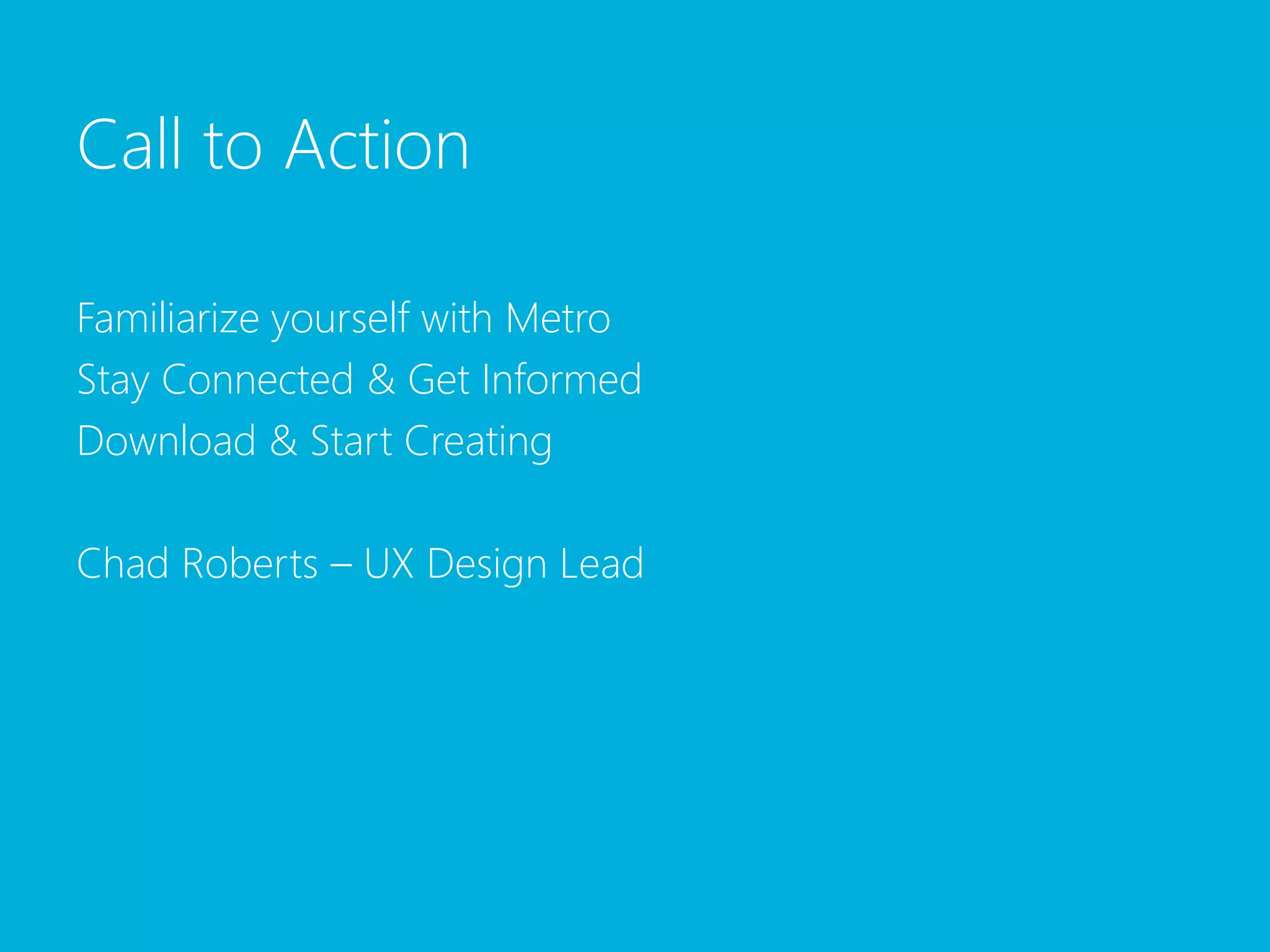 Call to ActionFamiliarize yourself with MetroStay Connected & Get InformedDownload & Start CreatingChad Roberts – UX Design Lead