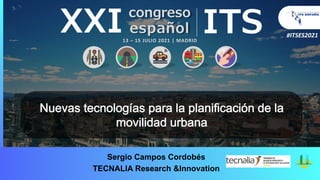 #ITSES2021
Sergio Campos Cordobés
TECNALIA Research &Innovation
13 – 15 JULIO 2021 | MADRID
 