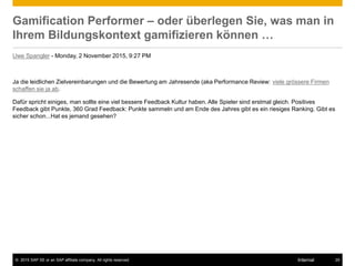 © 2015 SAP SE or an SAP affiliate company. All rights reserved. 25Internal
Gamification Performer – oder überlegen Sie, wa...
