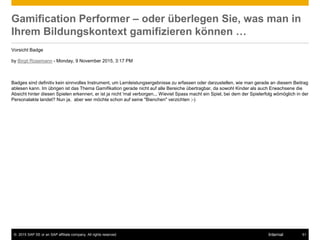 © 2015 SAP SE or an SAP affiliate company. All rights reserved. 51Internal
Gamification Performer – oder überlegen Sie, wa...