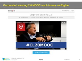 KhPape
Corporate Learning 2.0 MOOC noch immer verfügbar
01.04.2017
Treffpunkt nordbildung am
06.04.2017 6
 