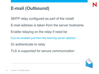 Platforms Teaming will run on the following  Novell ®  Open Enterprise Server (OES) 2 Linux 
