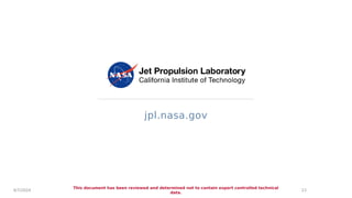 jpl.nasa.gov
4/7/2024
This document has been reviewed and determined not to contain export controlled technical
data.
23
 