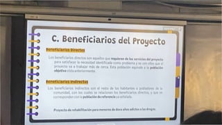 eneficiarios del Proyecto
Beneficiarios Directos
I os beneficiarlos directos son aquellos que requieren de los servidos del proyecto
para satisfacer la necesidad Identificada como problema y es con ellos que el
proyecto va a trabajar mas de cerca. Esta población equivale a la población
objetivo vista anteriormente.
Beneficiarios Indirectos
Los beneficiarlos indirectos son el testo de los habitantes o pobladores de la
comunidad, con los cuales se relacionan los beneficiarlos directos, y que se
corresponden con la población do referencia  a señalada
Proyecto de i chabllltaclón para menores de doce años adictos a las drogas.
 